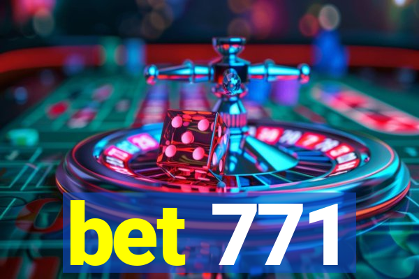 bet 771